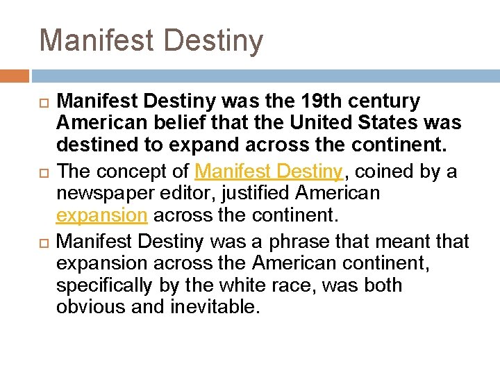 Manifest Destiny Manifest Destiny was the 19 th century American belief that the United Manifest Destiny Manifest Destiny was the 19 th century American belief that the United