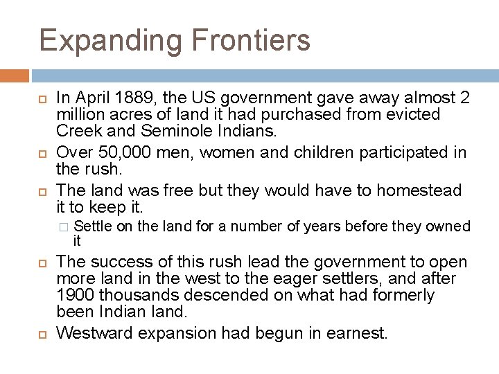 Expanding Frontiers In April 1889, the US government gave away almost 2 million acres Expanding Frontiers In April 1889, the US government gave away almost 2 million acres