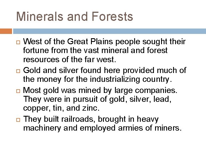 Minerals and Forests West of the Great Plains people sought their fortune from the Minerals and Forests West of the Great Plains people sought their fortune from the