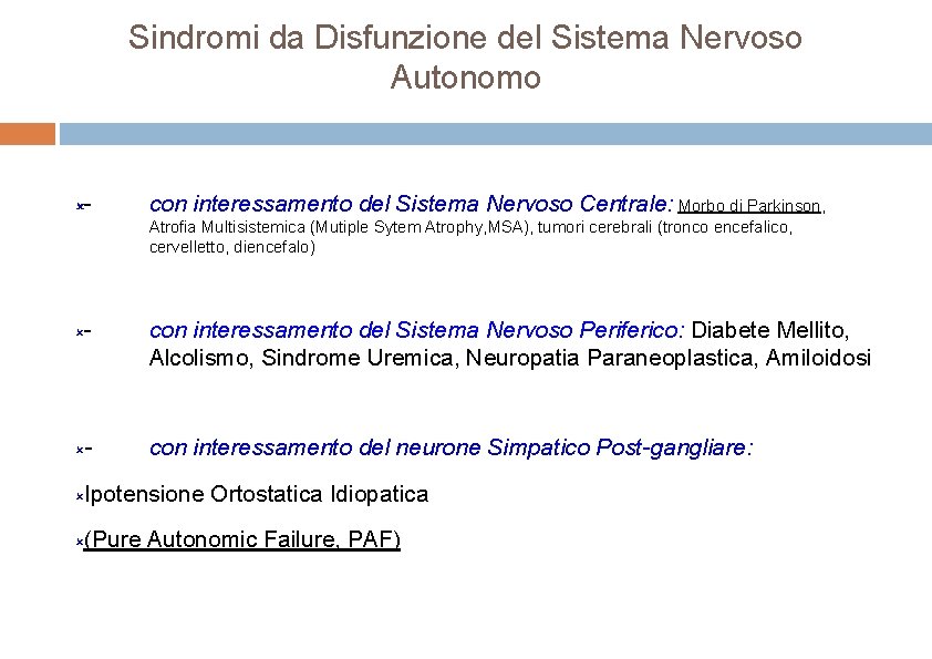 Sindromi da Disfunzione del Sistema Nervoso Autonomo - con interessamento del Sistema Nervoso Centrale: