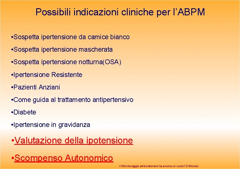 Possibili indicazioni cliniche per l’ABPM • Sospetta ipertensione da camice bianco • Sospetta ipertensione