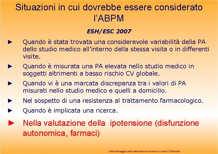 Situazioni in cui dovrebbe essere considerato l’ABPM ESH/ESC 2007 ► Quando è stata trovata