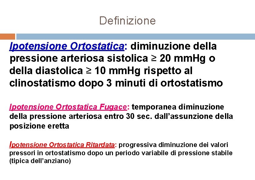 Definizione Ipotensione Ortostatica: diminuzione della pressione arteriosa sistolica ≥ 20 mm. Hg o della