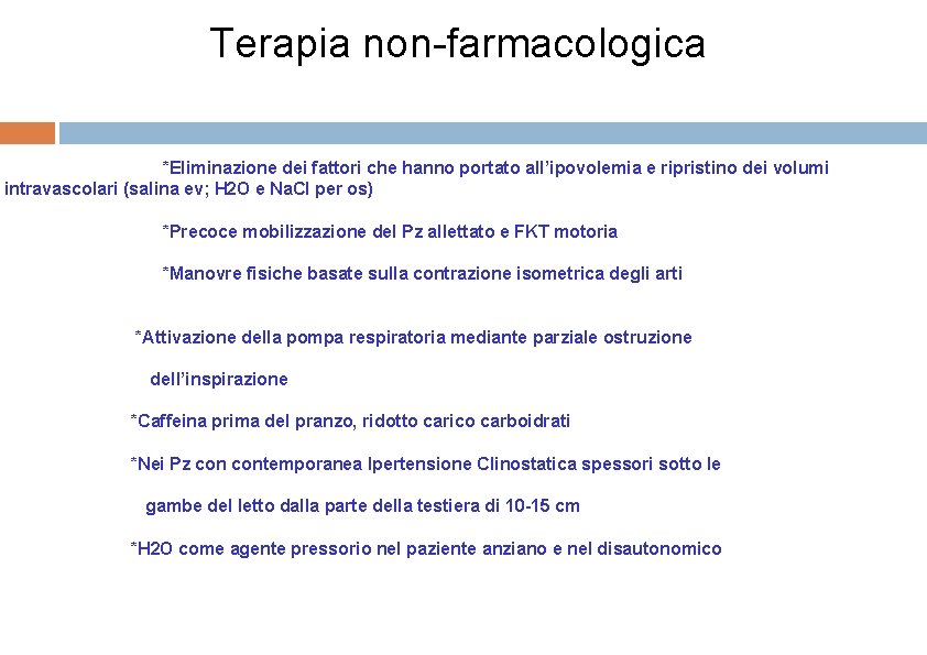 Terapia non-farmacologica *Eliminazione dei fattori che hanno portato all’ipovolemia e ripristino dei volumi intravascolari