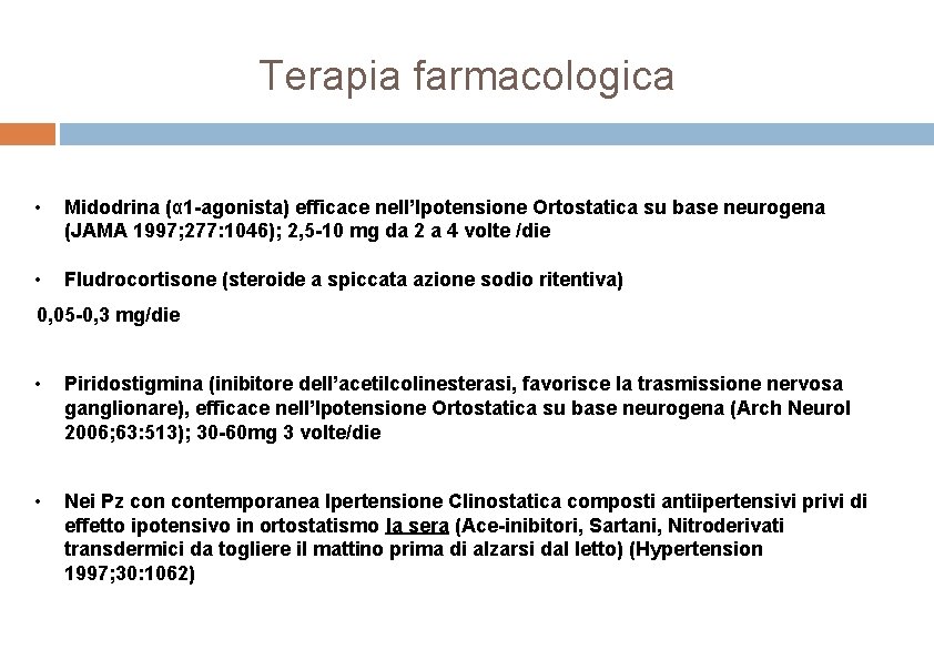 Terapia farmacologica • Midodrina (α 1 -agonista) efficace nell’Ipotensione Ortostatica su base neurogena (JAMA