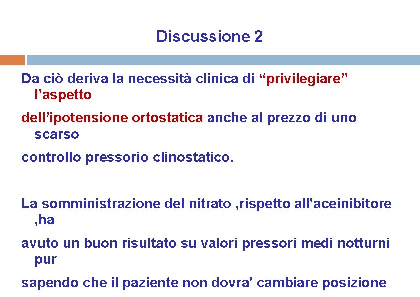 Discussione 2 Da ciò deriva la necessità clinica di “privilegiare” l’aspetto dell’ipotensione ortostatica anche