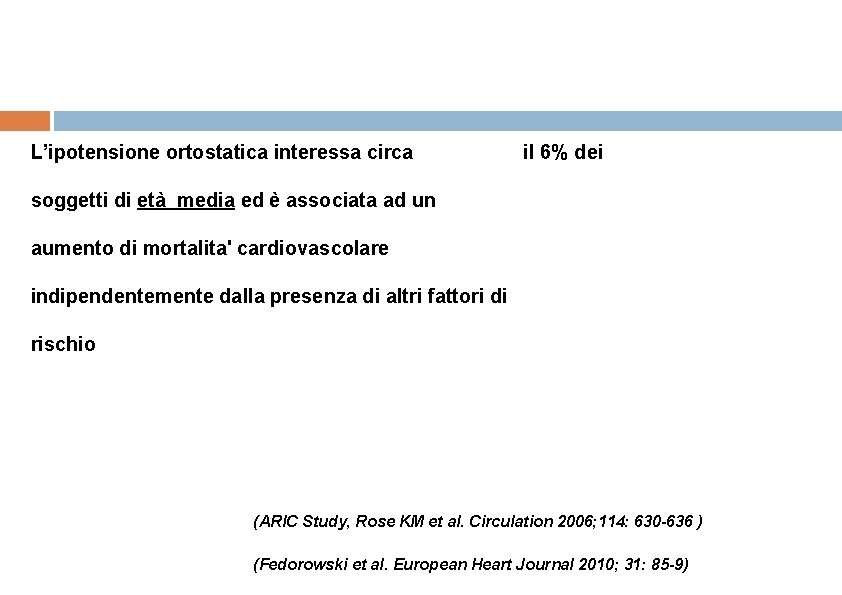 L’ipotensione ortostatica interessa circa il 6% dei soggetti di età media ed è associata