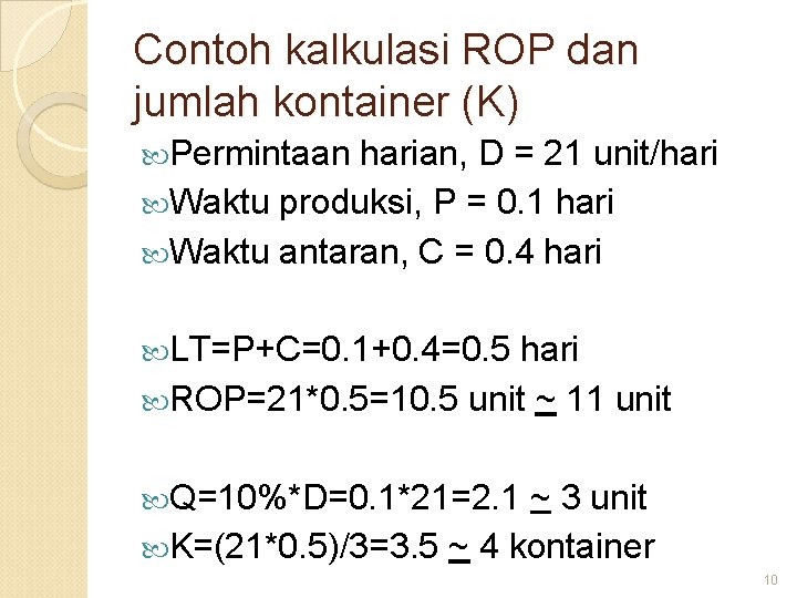 Contoh kalkulasi ROP dan jumlah kontainer (K) Permintaan harian, D = 21 unit/hari Waktu