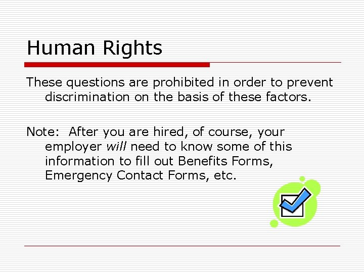 Human Rights These questions are prohibited in order to prevent discrimination on the basis
