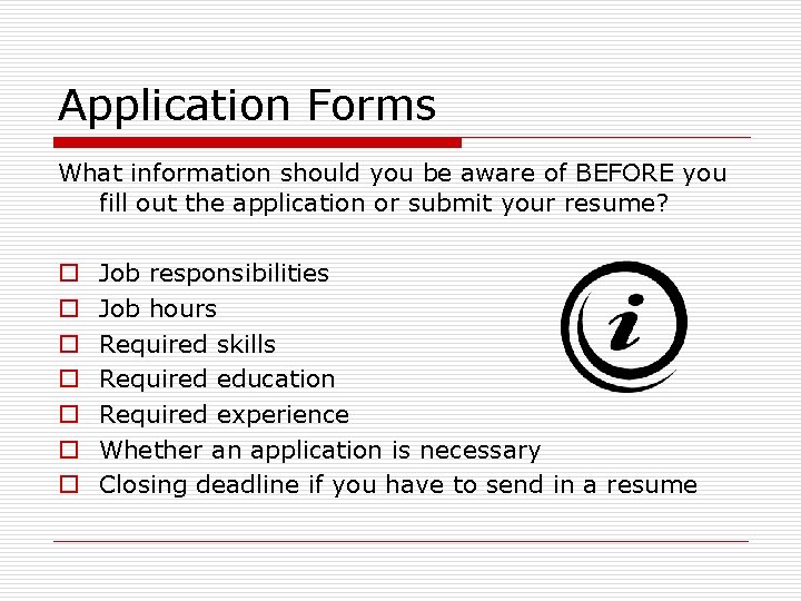 Application Forms What information should you be aware of BEFORE you fill out the