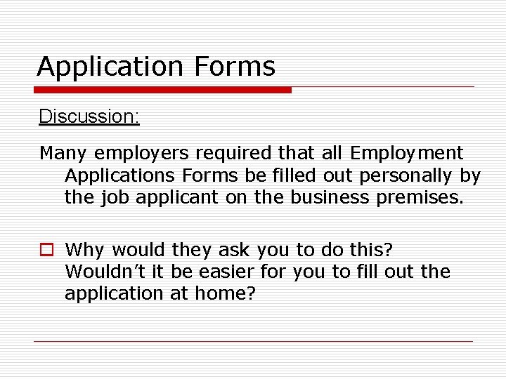 Application Forms Discussion: Many employers required that all Employment Applications Forms be filled out
