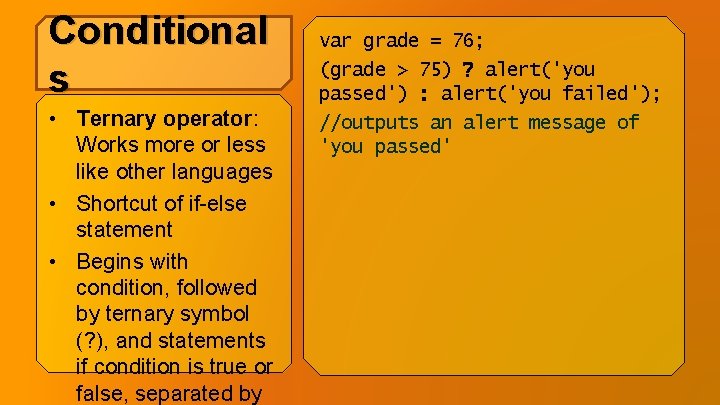 Conditional s • Ternary operator: Works more or less like other languages • Shortcut Conditional s • Ternary operator: Works more or less like other languages • Shortcut