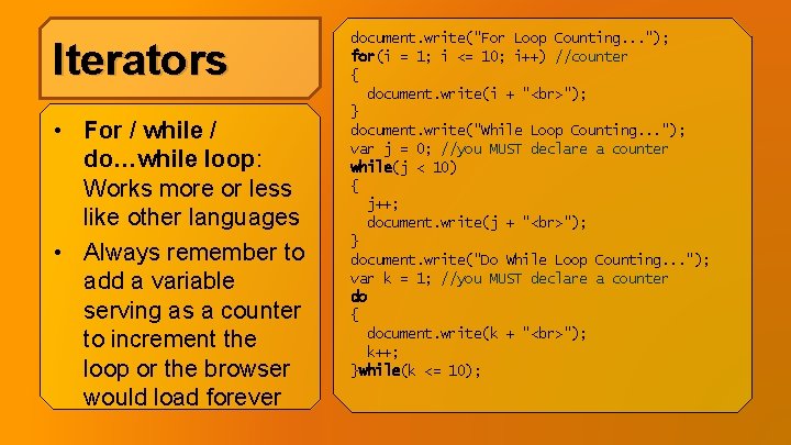 Iterators • For / while / do…while loop: Works more or less like other Iterators • For / while / do…while loop: Works more or less like other