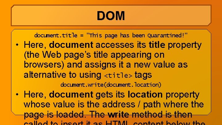 DOM document. title = "This page has been Quarantined!" • Here, document accesses its DOM document. title = "This page has been Quarantined!" • Here, document accesses its
