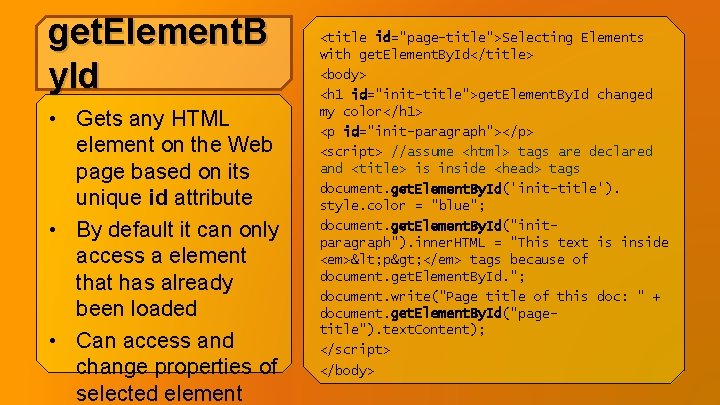 get. Element. B y. Id • Gets any HTML element on the Web page get. Element. B y. Id • Gets any HTML element on the Web page