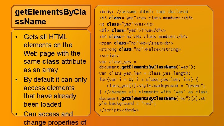 get. Elements. By. Cla ss. Name • Gets all HTML elements on the Web get. Elements. By. Cla ss. Name • Gets all HTML elements on the Web