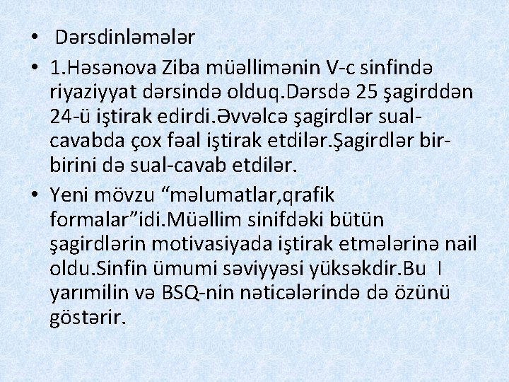  • Dərsdinləmələr • 1. Həsənova Ziba müəllimənin V-c sinfində riyaziyyat dərsində olduq. Dərsdə