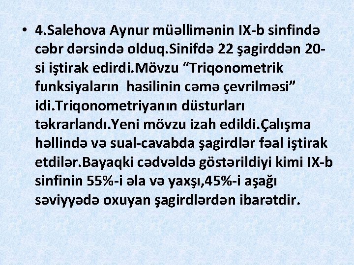  • 4. Salehova Aynur müəllimənin IX-b sinfində cəbr dərsində olduq. Sinifdə 22 şagirddən