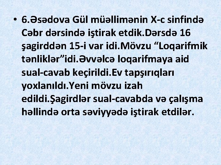  • 6. Əsədova Gül müəllimənin X-c sinfində Cəbr dərsində iştirak etdik. Dərsdə 16