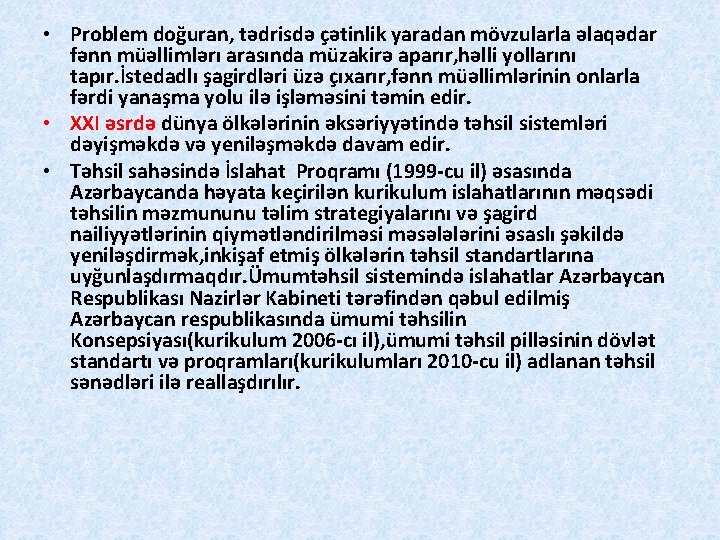  • Problem doğuran, tədrisdə çətinlik yaradan mövzularla əlaqədar fənn müəllimlərı arasında müzakirə aparır,