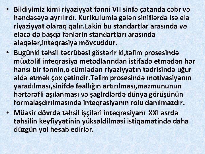  • Bildiyimiz kimi riyaziyyat fənni VII sinfə çatanda cəbr və həndəsəyə ayrılırdı. Kurikulumla