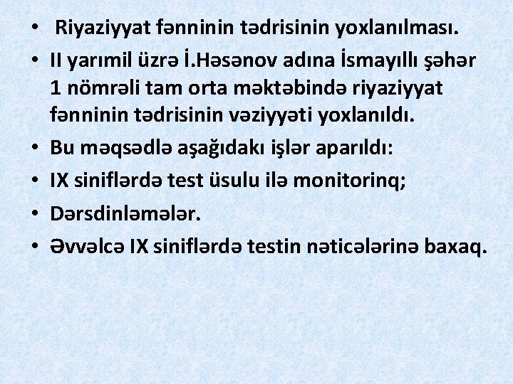  • Riyaziyyat fənninin tədrisinin yoxlanılması. • II yarımil üzrə İ. Həsənov adına İsmayıllı