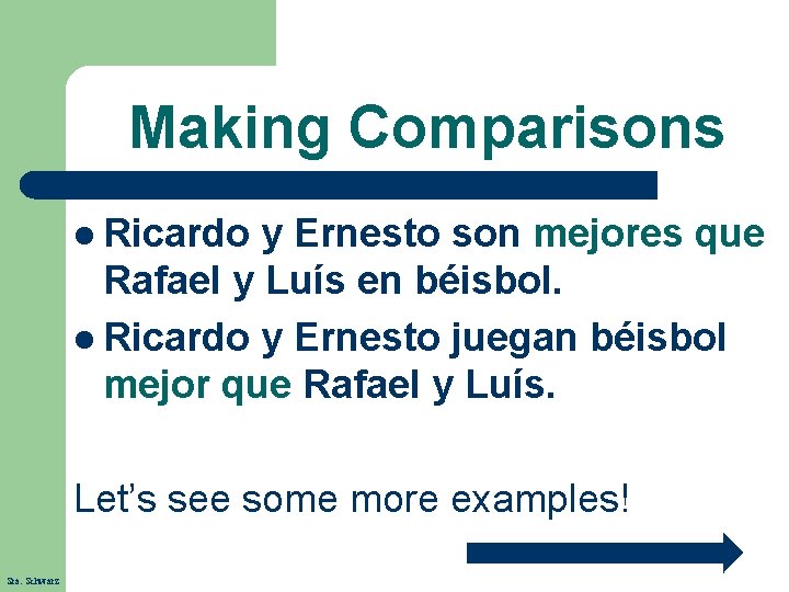 Making Comparisons l Ricardo y Ernesto son mejores que Rafael y Luís en béisbol.