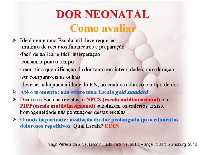 DOR NEONATAL Como avaliar Ø Idealmente uma Escala útil deve requerer -mínimo de recursos