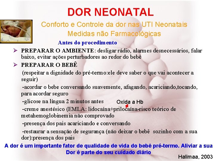 DOR NEONATAL Conforto e Controle da dor nas UTI Neonatais Medidas não Farmacológicas Antes