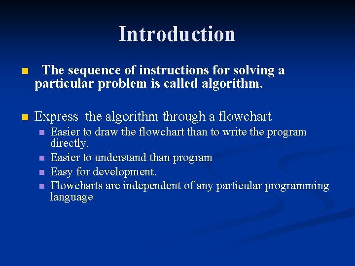 Introduction n The sequence of instructions for solving a particular problem is called algorithm.