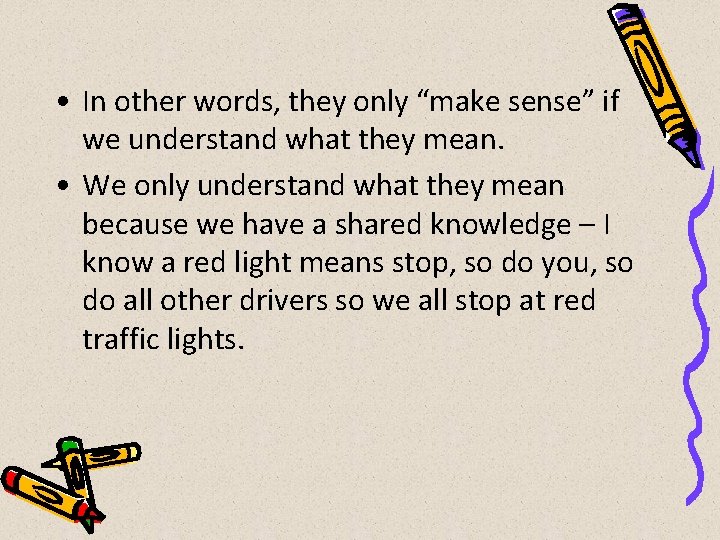  • In other words, they only “make sense” if we understand what they