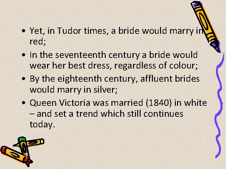  • Yet, in Tudor times, a bride would marry in red; • In