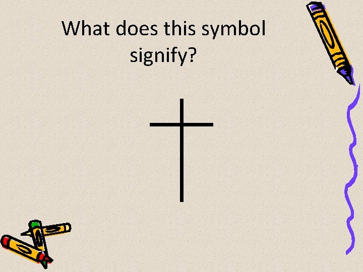 What does this symbol signify? 