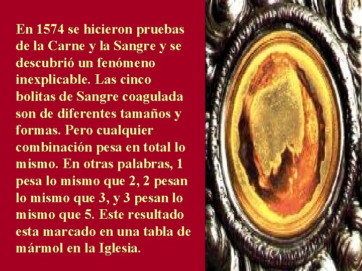 En 1574 se hicieron pruebas de la Carne y la Sangre y se descubrió