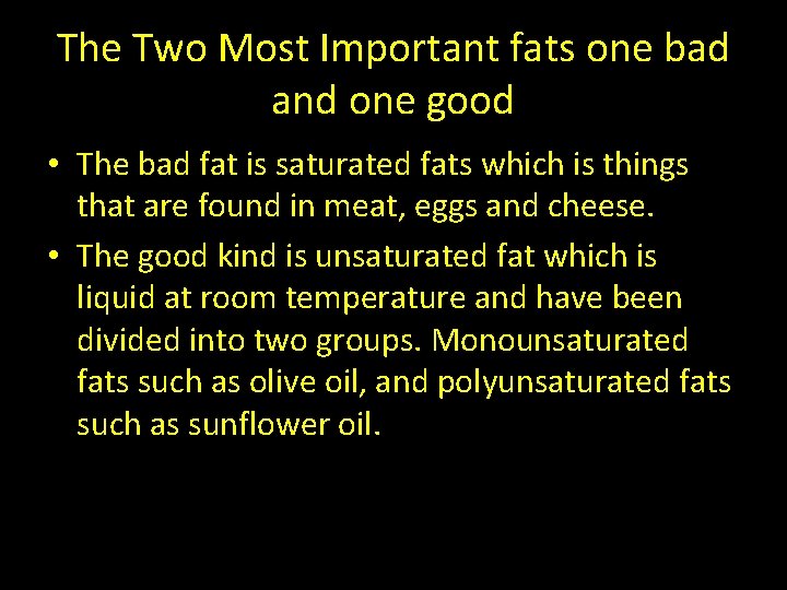 The Two Most Important fats one bad and one good • The bad fat