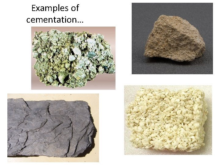 Examples of cementation… 