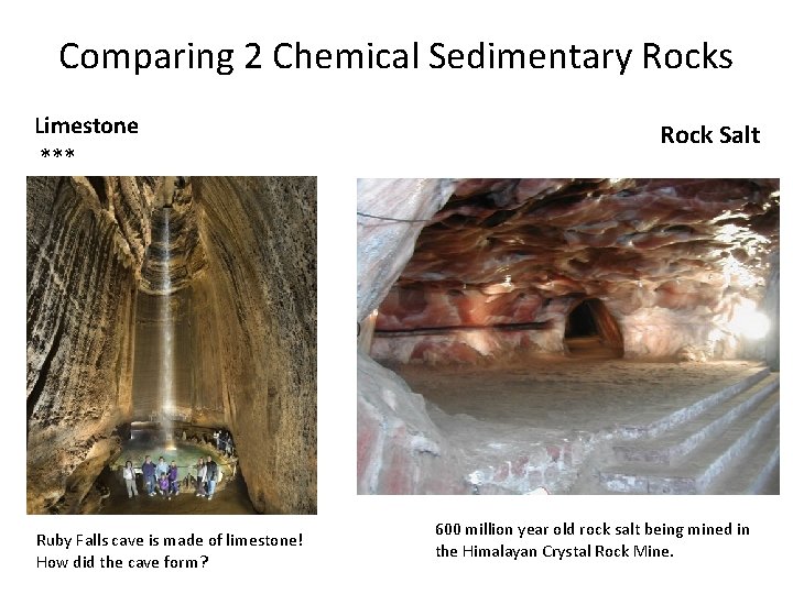 Comparing 2 Chemical Sedimentary Rocks Limestone *** Ruby Falls cave is made of limestone!