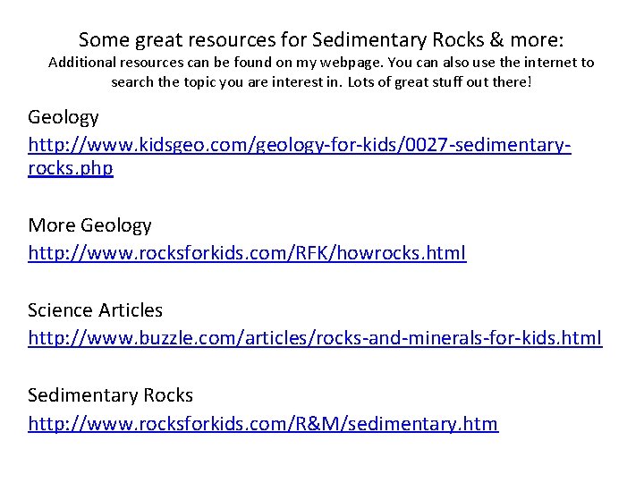 Some great resources for Sedimentary Rocks & more: Additional resources can be found on