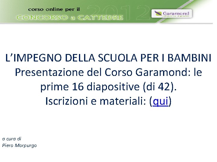 L’IMPEGNO DELLA SCUOLA PER I BAMBINI Presentazione del Corso Garamond: le prime 16 diapositive