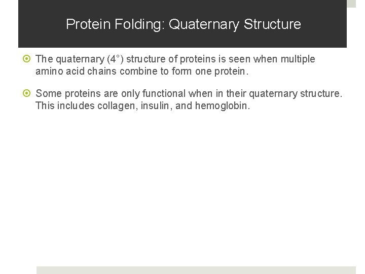 Protein Folding: Quaternary Structure The quaternary (4°) structure of proteins is seen when multiple Protein Folding: Quaternary Structure The quaternary (4°) structure of proteins is seen when multiple