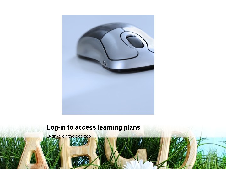 Log-in to access learning plans G-drive on the desktop 