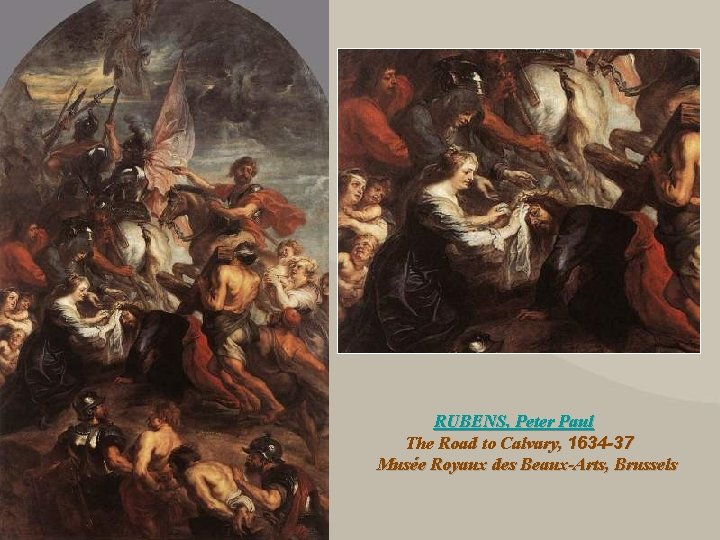 RUBENS, Peter Paul The Road to Calvary, 1634 -37 Musée Royaux des Beaux-Arts, Brussels RUBENS, Peter Paul The Road to Calvary, 1634 -37 Musée Royaux des Beaux-Arts, Brussels