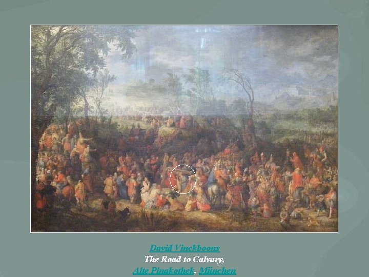 David Vinckboons The Road to Calvary, Alte Pinakothek, München David Vinckboons The Road to Calvary, Alte Pinakothek, München