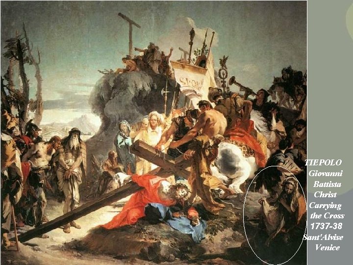 TIEPOLO Giovanni Battista Christ Carrying the Cross 1737 -38 Sant'Alvise Venice TIEPOLO Giovanni Battista Christ Carrying the Cross 1737 -38 Sant'Alvise Venice