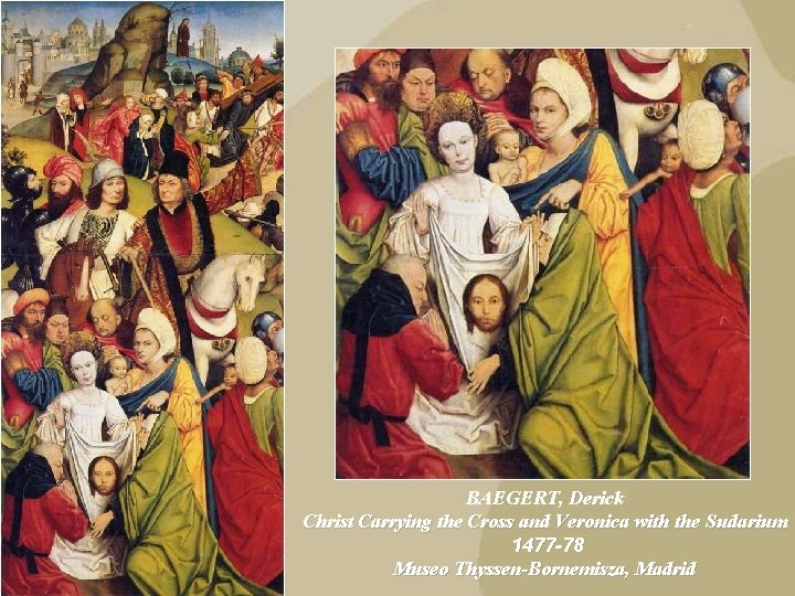 BAEGERT, Derick Christ Carrying the Cross and Veronica with the Sudarium 1477 -78 Museo BAEGERT, Derick Christ Carrying the Cross and Veronica with the Sudarium 1477 -78 Museo