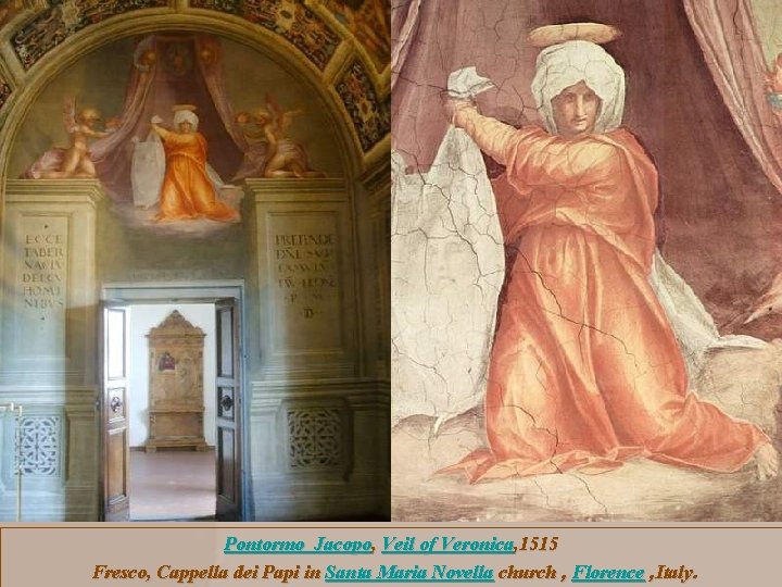 Pontormo Jacopo, Veil of Veronica, 1515 Fresco, Cappella dei Papi in Santa Maria Novella Pontormo Jacopo, Veil of Veronica, 1515 Fresco, Cappella dei Papi in Santa Maria Novella