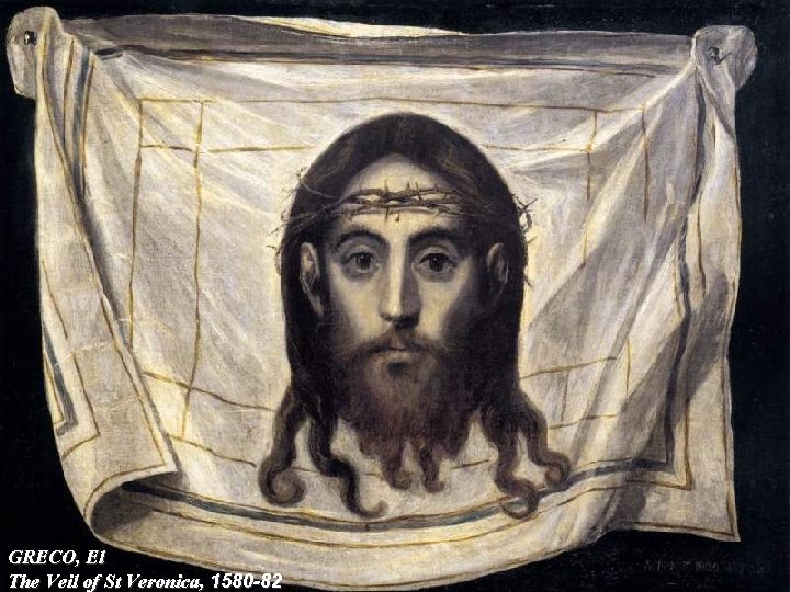 GRECO, El The Veil of St Veronica, 1580 -82 GRECO, El The Veil of St Veronica, 1580 -82