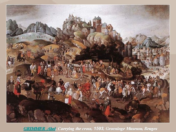 GRIMMER Abel, Carrying the cross, 1593, Groeninge Museum, Bruges GRIMMER Abel, Carrying the cross, 1593, Groeninge Museum, Bruges
