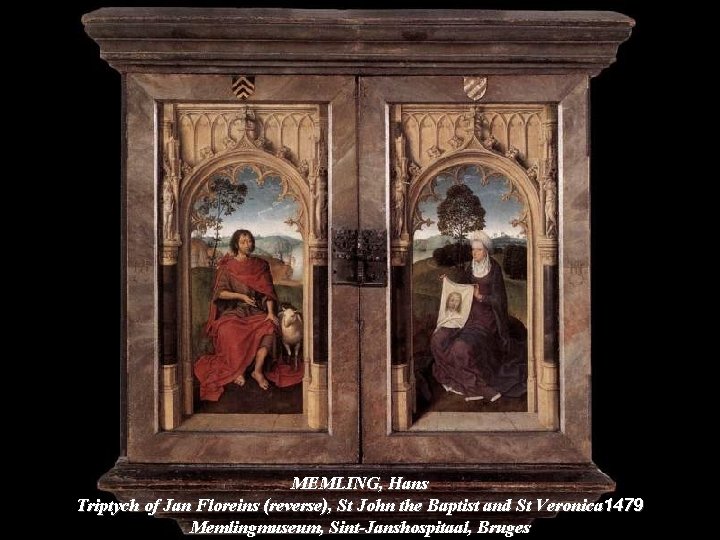 MEMLING, Hans Triptych of Jan Floreins (reverse), St John the Baptist and St Veronica MEMLING, Hans Triptych of Jan Floreins (reverse), St John the Baptist and St Veronica