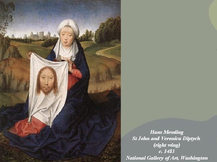 Hans Memling St John and Veronica Diptych (right wing) c. 1483 National Gallery of Hans Memling St John and Veronica Diptych (right wing) c. 1483 National Gallery of